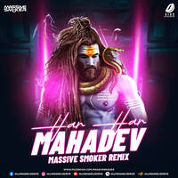 Har Har Mahadev (Remix) - Massive Smoker by All Indian DJs Drive