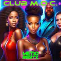Club M.O.C. (Aired On MOCRadio 9-16-23) by Metro Beatz
