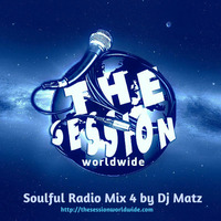 ★The Session Worldwide Soulful Radio Mix 4★ by Dj Matz