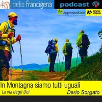 IN MONTAGNA SIAMO TUTTI UGUALI | DARIO SORGATO - 01 - LA VIA DEGLI DEI (1ª EDIZ.) by RADIO FRANCIGENA - LA VOCE DEI CAMMINI