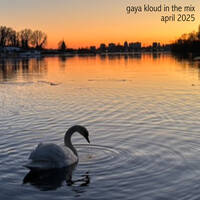 gaya kloud in the mix - April 2025 by Gaya Kloud