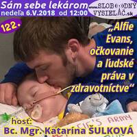 Sám sebe lekárom 122 - 2018-05-06 „Alfie Evans, očkovanie a ľudské práva v zdravotníctve“ by Slobodný Vysielač