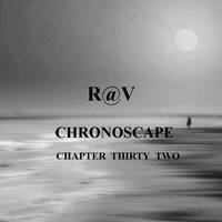 ChronoScape Chapter Thirty Two by R@V