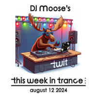 DJ Moose's TWIT - August 12, 2024 by DJ Moose