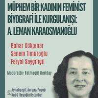 Müphem Bir Kadının Feminist Biyografi ile Kurgulanışı: A. Leman Karaosmanoğlu / Bahar Gökpınar, Feryal Saygılıgil, Fatmagül Berktay by Sanat Kritik