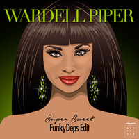 Wardell Piper - Super Sweet (FunkyDeps Edit) by Cedric FunkyDeps