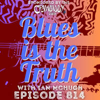 Blues is the Truth 814 by Blues is the Truth