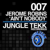 Jerome Robins - Ain't Nobody - JUNGLE TEKK RECORDINGS by Jerome Robins