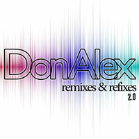 Don Alex - Remixes & Refixes 2.0