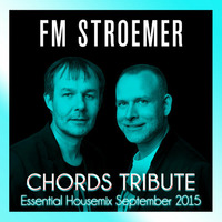 FM STROEMER - Chords Tribute Essential Housemix September 2015 | www.fmstroemer.de by FM STROEMER [Official]
