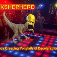 The Salacious Creeping Ponytails of Deceleraptors Mix 2016 by BreakShepherd
