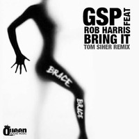 GSP ft ROB HARRIS - Bring It ( TOM SIHER REMIX )BUY ON BEATPORT by TOM SIHER