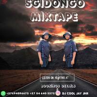 SGIDONGO MIXTAPE by Djcool Jay Jnr