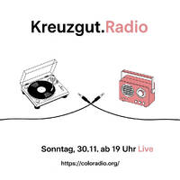 Kreuzgut.Radio (coloRadio Mitschnitt vom 30.11.2025, 19:00 - 22:00) by Kreuzgut.Disko