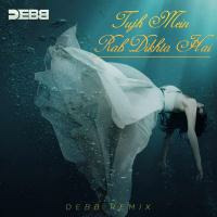 Tujh Mein Rab Dikhta Hai - Debb Remix by Debb Official