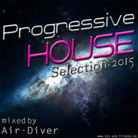 Progressive House Selection 2015 - mixed by Air-Diver by Air-Diver