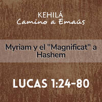 Lucas 1.24-80 | Myriam y el "Magnificat" a Hashem by Kehila Camino a Emaus