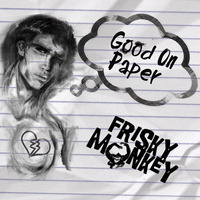 Good On Paper by Frisky Monkey