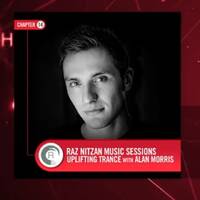 Raz Nitzan Music Sessions - Uplifting Trance with Alan Morris (Chapter 14) by StationChris