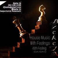 House Music With Feelings - 48th Feelings delivered by Bzeke ZA(2026) by Bzeke ZA