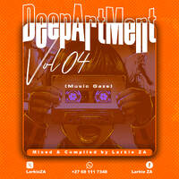 DEEPARTMENT Vol.4 (Music Gaze) - RESIDENCY MIX By Larkie ZA by DEEPARTMENT OF HOUSE MUSIC
