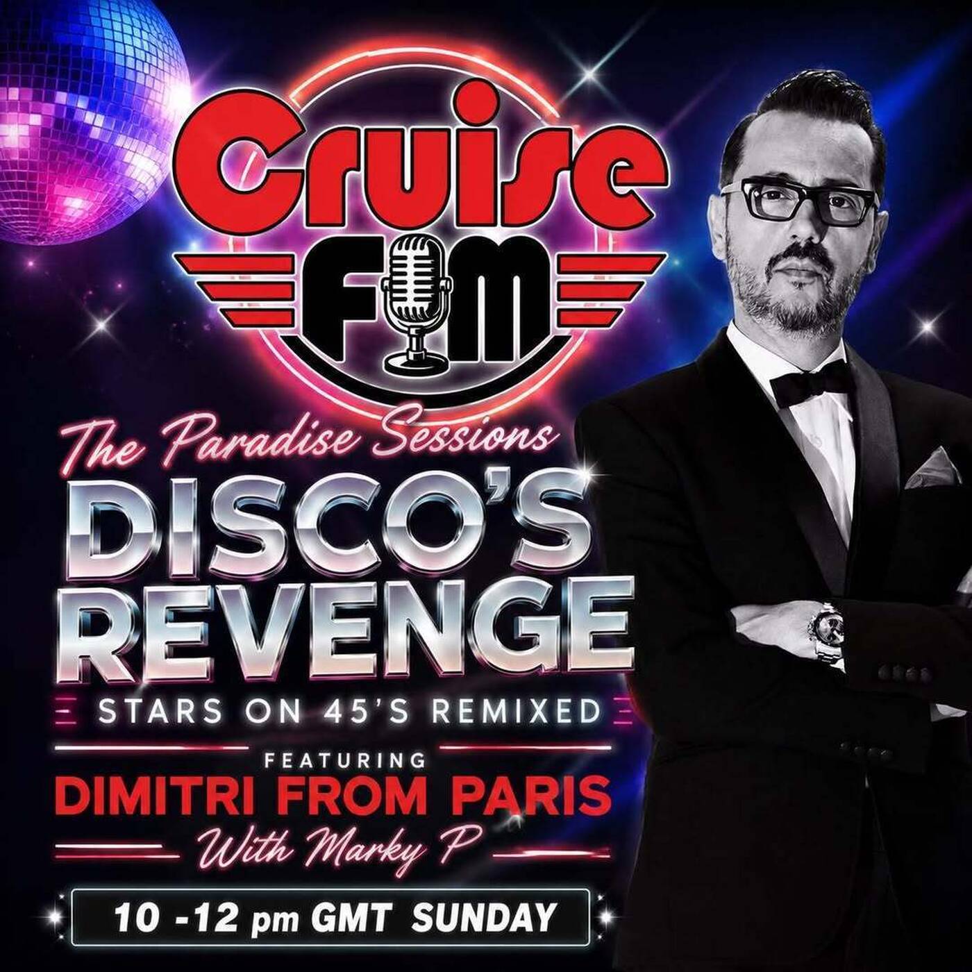 Paradise Sessions 706 - Disco's Revenge  Stars on 45’s Remix Maestro Series Featuring Dimitri from Paris - and DJ Allan’s Weekend Weapons - With Marky P - Cruise FM  - 17th May 2026