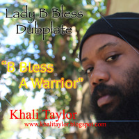 B Bless A Warrior Dub - Khali Taylor by The Lady B Bless Show
