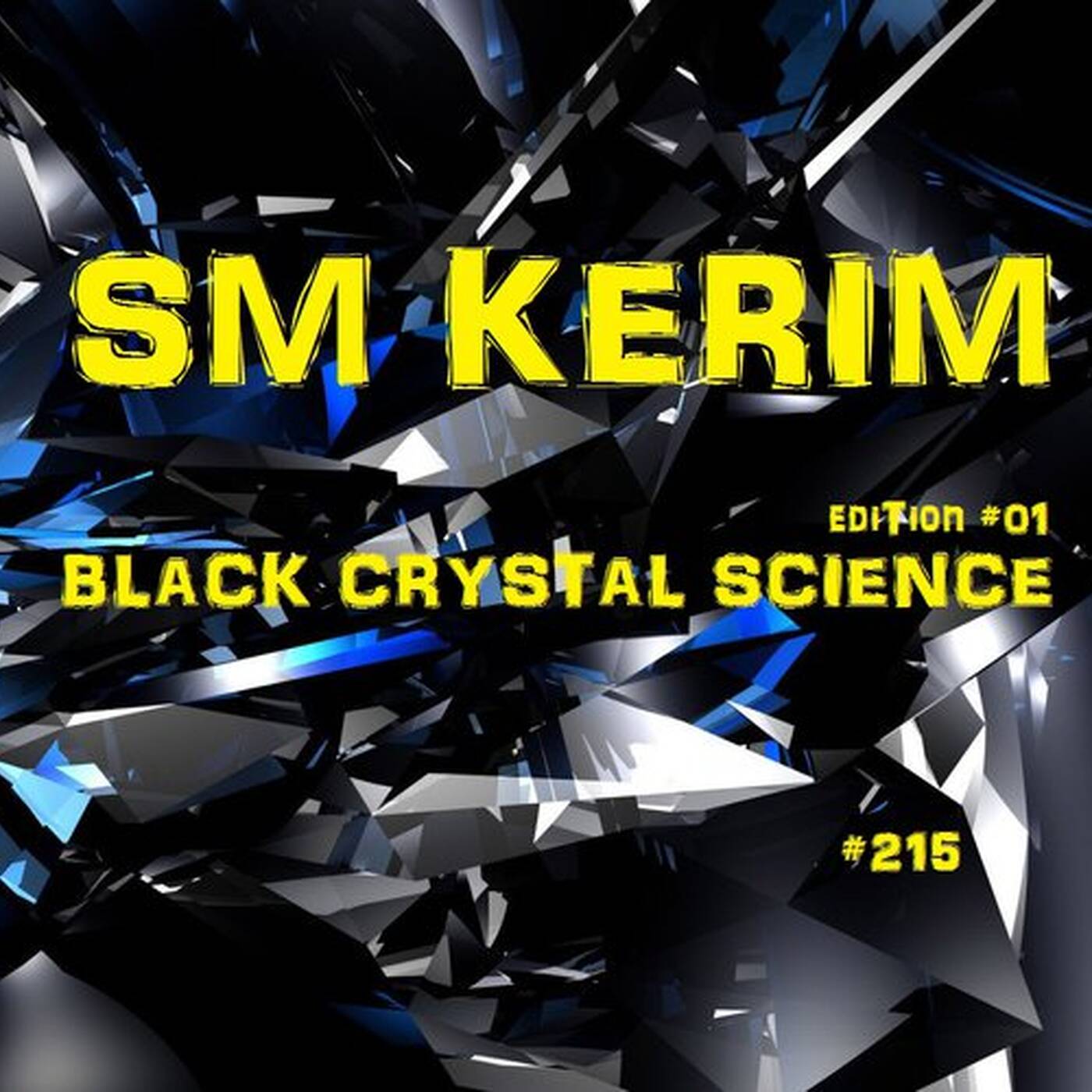 SM KERIM - Black Crystal Science (Edition 01 - #215) episode artwork