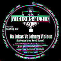 Da Lukas Vs Johnny Vicious - Actvator (You Need Some)Free Download by Da Lukas