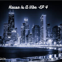 House Is A Vibe EP-4.. by Deejay Eric