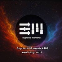 Euphonic Moments # 269 Axel (Vinyl mix) by Euphonic Moments