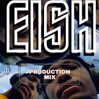 EISH (Production Mix) by Nate Cubes