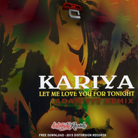 Kariya - Let Me Love You For Tonight (Adam Vyt Remix)[FREE DOWNLOAD - Distorsion Records] by Adam Vyt