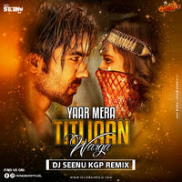 YAAR MERA TITLIAN WARGA [ REMIX ] DJ SEENU KGP by MumbaiRemix India™
