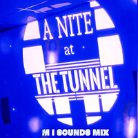 A Nite at The Tunnel - M I Sounds Mix by Deep and Soulful Sessions