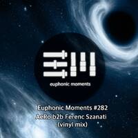 Euphonic Moments # 282 AeRo b2b Ferenc Szanati (vinyl mix) by Euphonic Moments