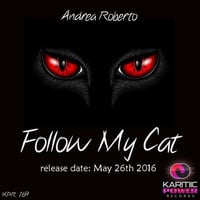Follow My Cat [Preview] // Release: May 27th 2016 // Karmic Power Records by Andrea Roberto