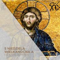 5 niedziela Wielkanocna A (03.05.2026) - ks. Kamil Sowada by Parafia WNMP, Opole - Gosławice