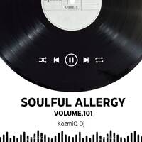 Soulful Allergy Vol.101 by KozmiQ_Dj