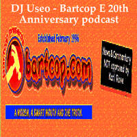 DJ Useo - Bartcop E 20th Anniversary podcast by DJ Konrad Useo