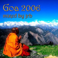 Goa 2006 - mixed and remastered by jrb by jrb