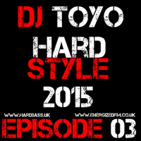 DJ Toyo - Hardstyle 2015 Episode 03 by DJ Toyo