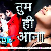 Tum Hi Aana Dj Remix 💞 YouTube Video Viral Song 💚 Tere Jane. Ka Gum 💞 Dj Neeraj Shahdol by D.J. KING OF SHAHDOL
