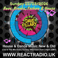 React Radio Show 22-03-2026 (Rave, Breakes Techno &amp; House) by dave fillary