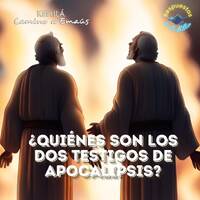 264. ¿Quiénes son los dos testigos de apocalipsis? by Kehila Camino a Emaus