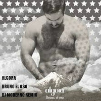 ALGORA &quot;Bruno, el oso&quot; DJ Moderno Remix by DjModerno