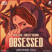 Obsessed (Festival Edit) - DJ Greyhaze by All Indian DJs Drive