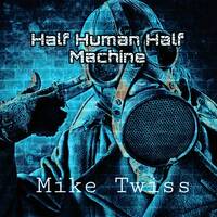 Half Machine by Mike Twiss