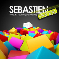 Sebastien Rebels - Pride 2k13 Edition (Live Sessions) by sebastienrebels
