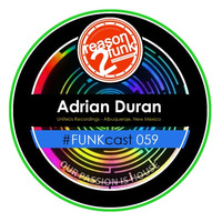#FUNKcast - 059 (Adrian Duran) by Reason 2 Funk